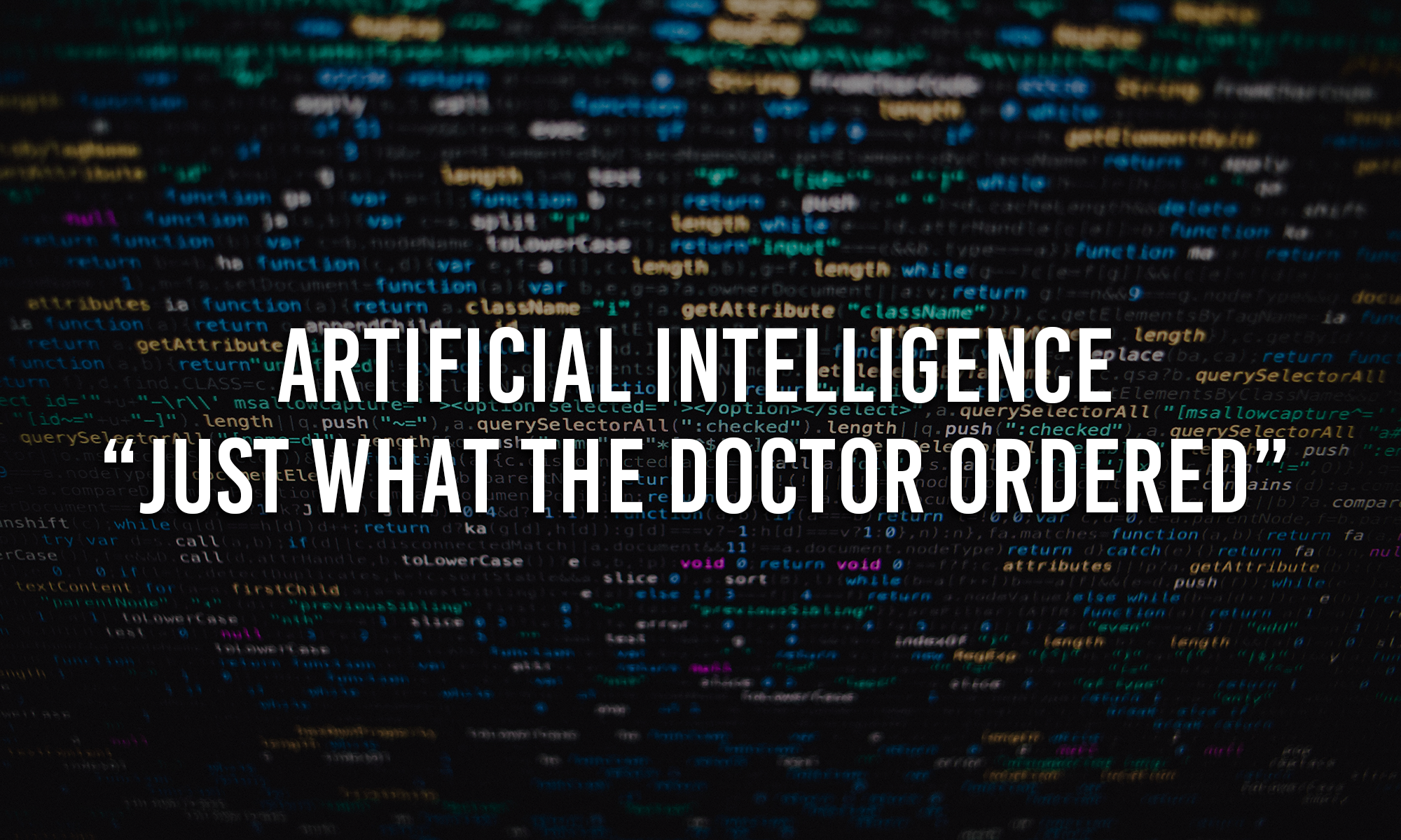 Artifical Intelligence just what the doctor ordered