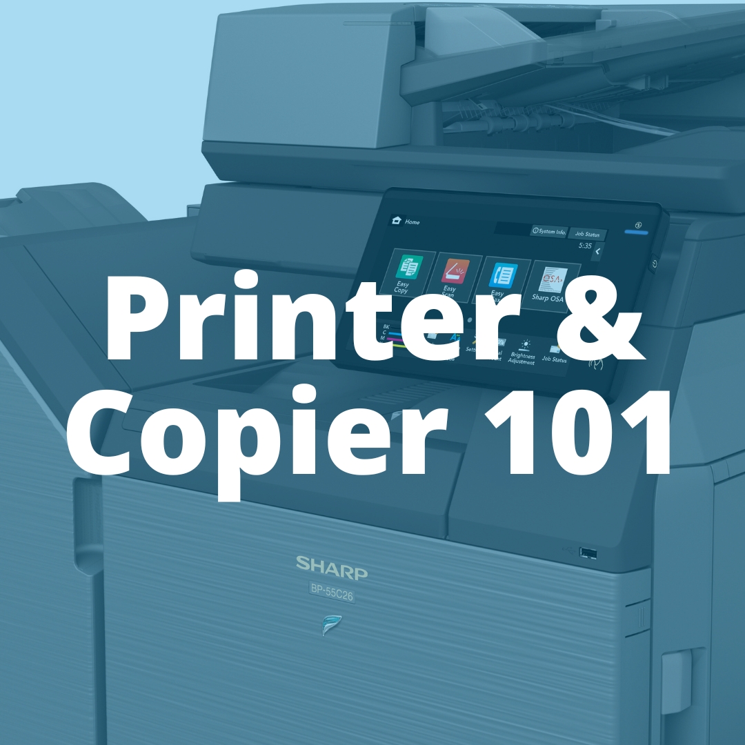 Printer and Copier 101